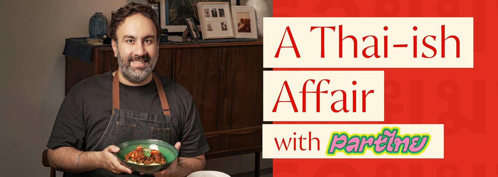 8th Oct - A THAI-ISH AFFAIR